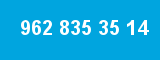 962 835 35 14